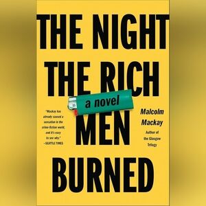 📚 The Night The Rich Men Burned by Malcolm Mackay